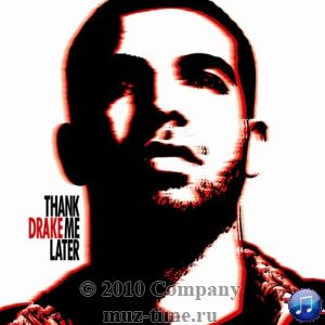 Альбом Drake - Thank Me Later 2010